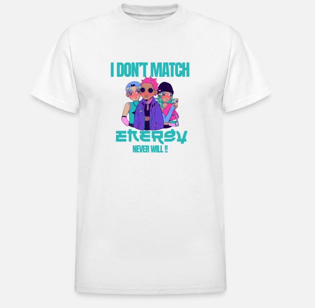 I Don't Match Energy Never Will